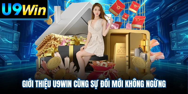 Giới thiệu U9WIN cùng sự đổi mới không ngừng
