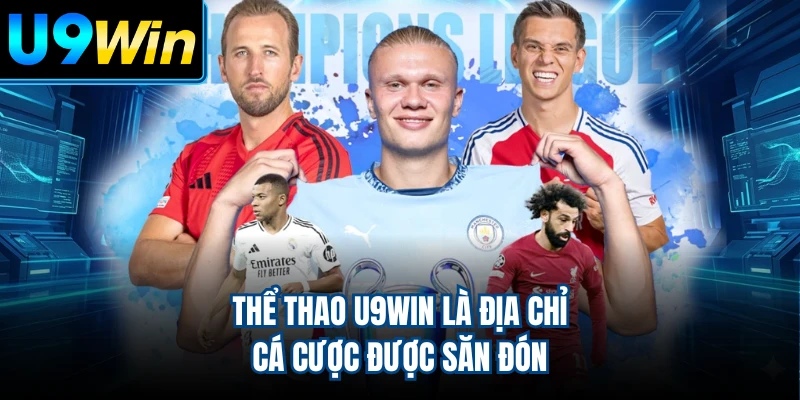 Thể thao U9WIN là địa chỉ cá cược được săn đón